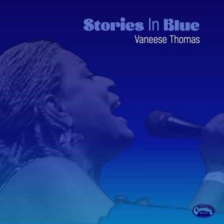 blue background with a woman singing into a microphone with the album title "Stories In Blue" by Vaneese Thomas in the top right corner.corner